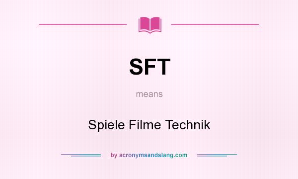 What does SFT mean? It stands for Spiele Filme Technik