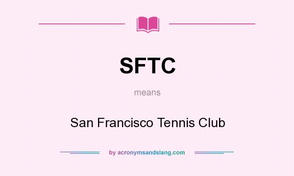 What does SFTC mean? It stands for San Francisco Tennis Club