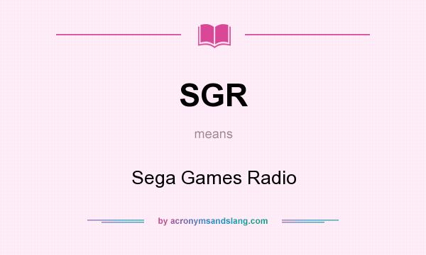 What does SGR mean? It stands for Sega Games Radio
