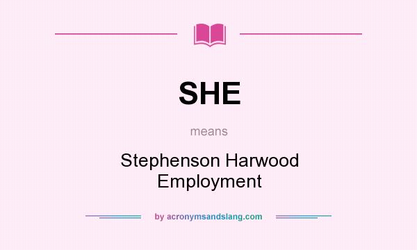 What does SHE mean? It stands for Stephenson Harwood Employment