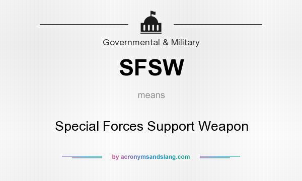 What does SFSW mean? It stands for Special Forces Support Weapon