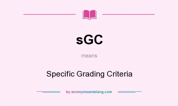 What does sGC mean? It stands for Specific Grading Criteria