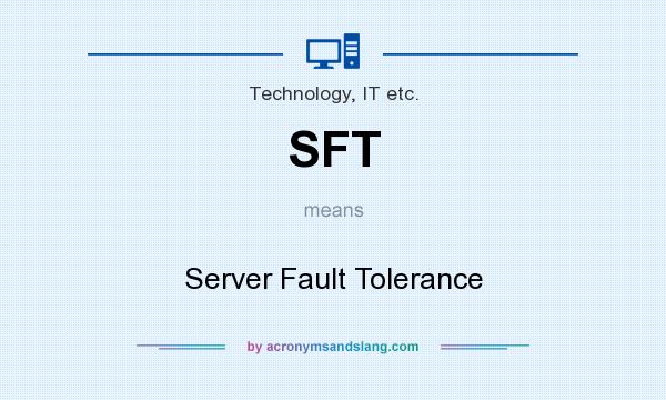What does SFT mean? It stands for Server Fault Tolerance