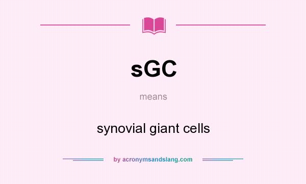 What does sGC mean? It stands for synovial giant cells