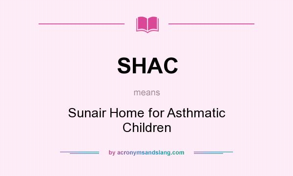 What does SHAC mean? It stands for Sunair Home for Asthmatic Children