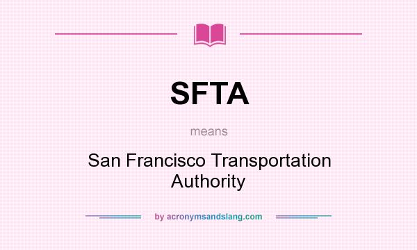 What does SFTA mean? It stands for San Francisco Transportation Authority