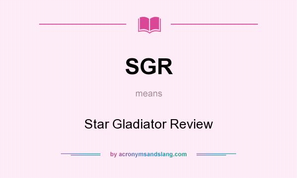 What does SGR mean? It stands for Star Gladiator Review