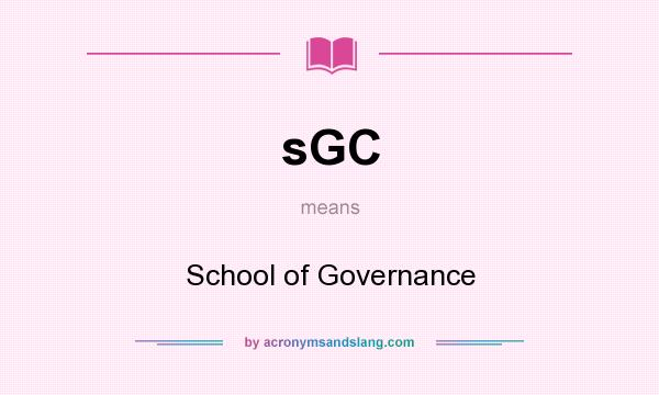 What does sGC mean? It stands for School of Governance