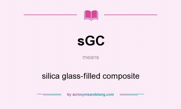 What does sGC mean? It stands for silica glass-filled composite