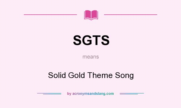 What does SGTS mean? It stands for Solid Gold Theme Song