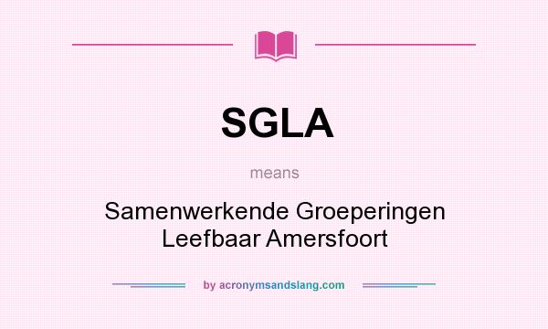 What does SGLA mean? It stands for Samenwerkende Groeperingen Leefbaar Amersfoort