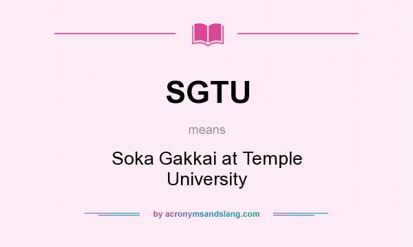 What does SGTU mean? It stands for Soka Gakkai at Temple University