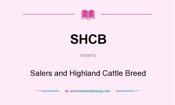 What does SHCB mean? It stands for Salers and Highland Cattle Breed