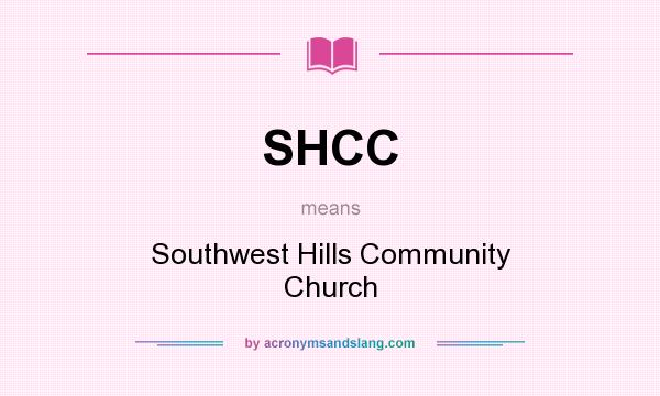 What does SHCC mean? It stands for Southwest Hills Community Church