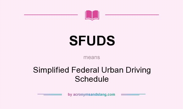 What does SFUDS mean? It stands for Simplified Federal Urban Driving Schedule