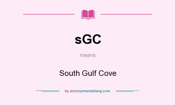 What does sGC mean? It stands for South Gulf Cove