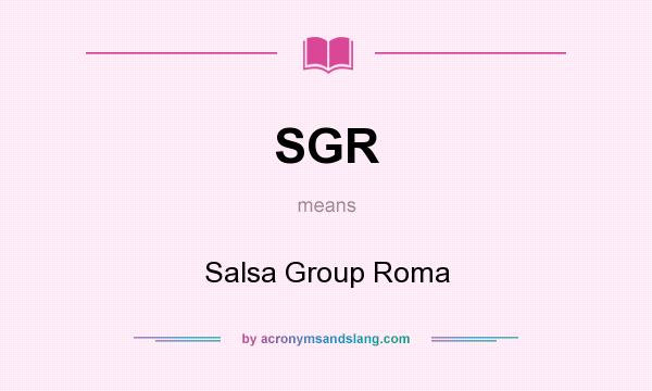 What does SGR mean? It stands for Salsa Group Roma