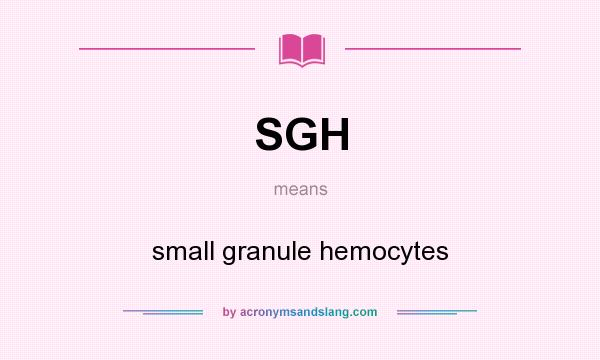 What does SGH mean? It stands for small granule hemocytes