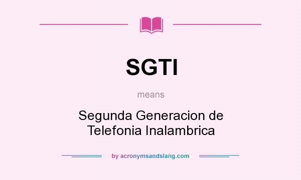 What does SGTI mean? It stands for Segunda Generacion de Telefonia Inalambrica