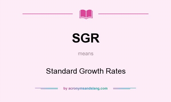 What does SGR mean? It stands for Standard Growth Rates