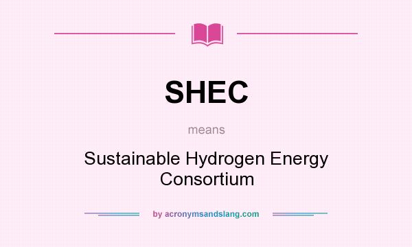 What does SHEC mean? It stands for Sustainable Hydrogen Energy Consortium