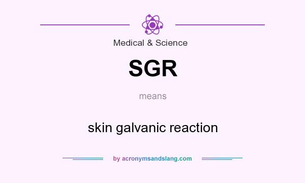 What does SGR mean? It stands for skin galvanic reaction
