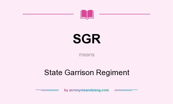 What does SGR mean? It stands for State Garrison Regiment