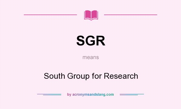 What does SGR mean? It stands for South Group for Research