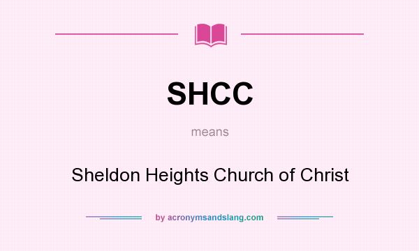 What does SHCC mean? It stands for Sheldon Heights Church of Christ