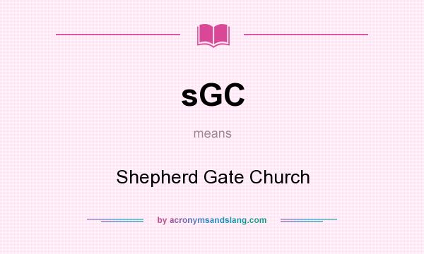 What does sGC mean? It stands for Shepherd Gate Church