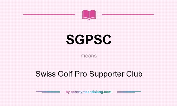 What does SGPSC mean? It stands for Swiss Golf Pro Supporter Club