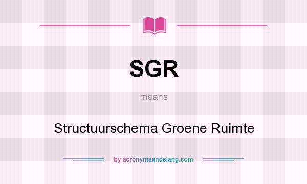 What does SGR mean? It stands for Structuurschema Groene Ruimte