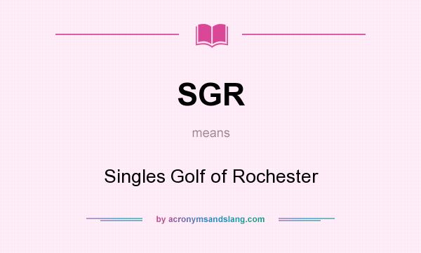What does SGR mean? It stands for Singles Golf of Rochester