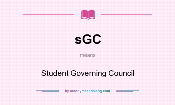 What does sGC mean? It stands for Student Governing Council