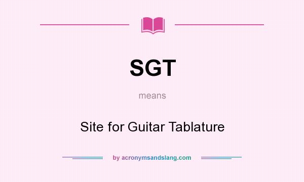 What does SGT mean? It stands for Site for Guitar Tablature
