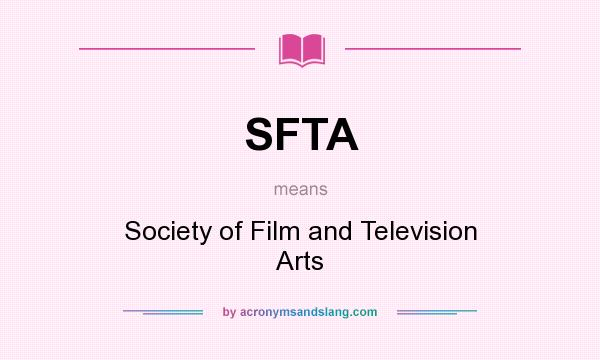 What does SFTA mean? It stands for Society of Film and Television Arts