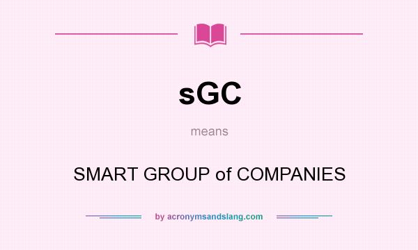 What does sGC mean? It stands for SMART GROUP of COMPANIES