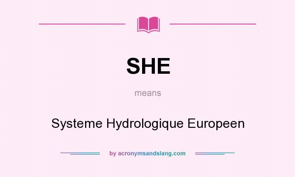 What does SHE mean? It stands for Systeme Hydrologique Europeen