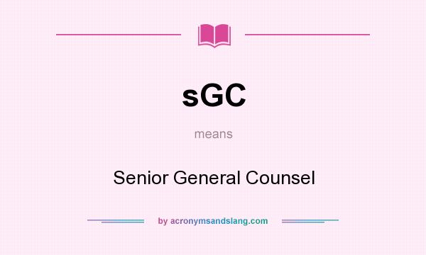 What does sGC mean? It stands for Senior General Counsel