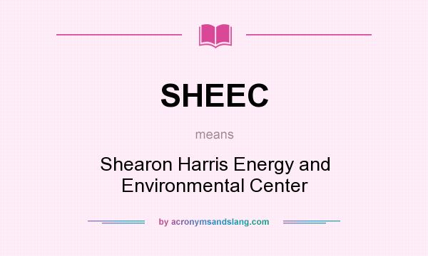 What does SHEEC mean? It stands for Shearon Harris Energy and Environmental Center