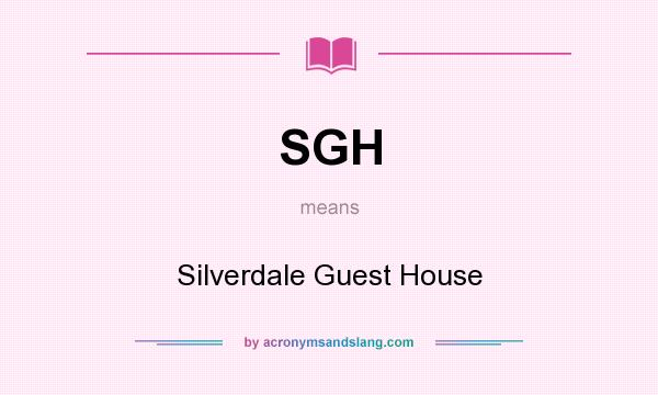 What does SGH mean? It stands for Silverdale Guest House