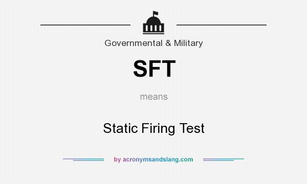 What does SFT mean? It stands for Static Firing Test