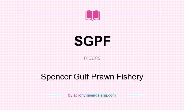 What does SGPF mean? It stands for Spencer Gulf Prawn Fishery