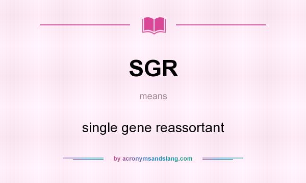 What does SGR mean? It stands for single gene reassortant