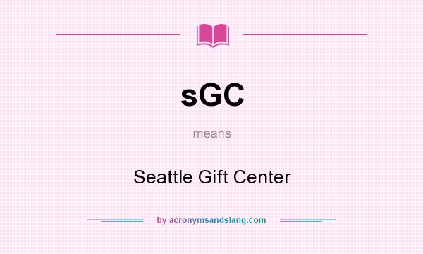 What does sGC mean? It stands for Seattle Gift Center