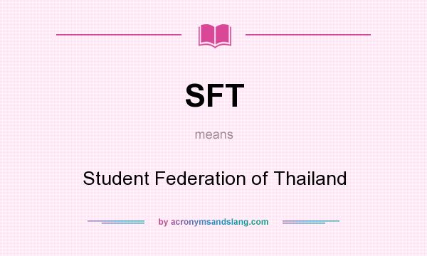 What does SFT mean? It stands for Student Federation of Thailand
