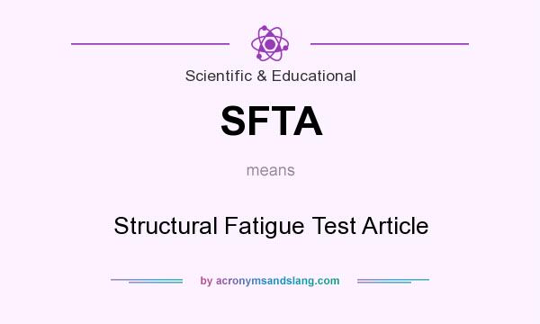 What does SFTA mean? It stands for Structural Fatigue Test Article