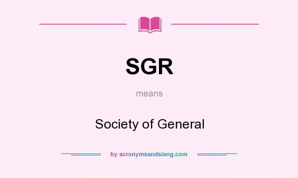 What does SGR mean? It stands for Society of General