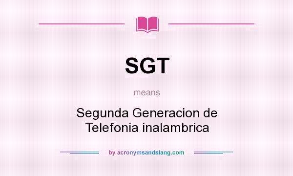 What does SGT mean? It stands for Segunda Generacion de Telefonia inalambrica