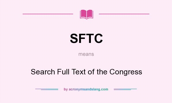 What does SFTC mean? It stands for Search Full Text of the Congress